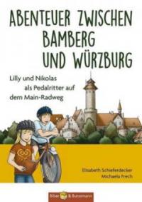 Abenteuer zwischen Bamberg und Würzburg - Elisabeth Schieferdecker