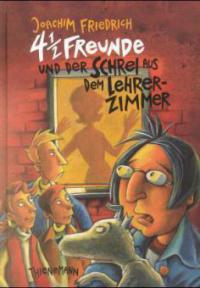 4 1/2 Freunde und der Schrei aus dem Lehrerzimmer - Joachim Friedrich