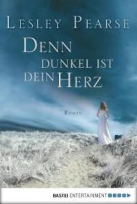 Denn dunkel ist dein Herz - Lesley Pearse