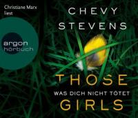 Those Girls - Was dich nicht tötet, 6 Audio-CD - Chevy Stevens