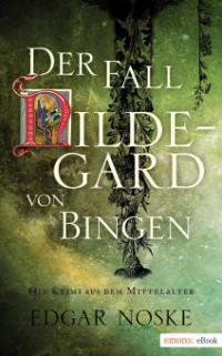 Der Fall Hildegard von Bingen - Edgar Noske