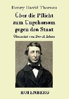 Über die Pflicht zum Ungehorsam gegen den Staat - Henry David Thoreau