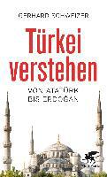 Türkei verstehen - Gerhard Schweizer