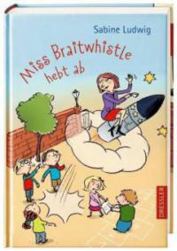 Miss Braitwhistle hebt ab - Sabine Ludwig