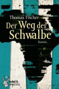 Der Weg der Schwalbe - Thomas Fischer