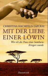 Mit der Liebe einer Löwin - Christina Hachfeld-Tapukai