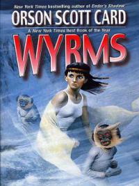 Wyrms - Orson Scott Card