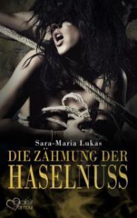 Hard & Heart 3: Die Zähmung der Haselnuss - Sara-Maria Lukas