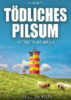 Tödliches Pilsum. Ostfrieslandkrimi - Elke Nansen