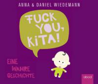 Fuck You Kita, 4 Audio-CDs - Anna Wiedemann, Daniel Wiedemann