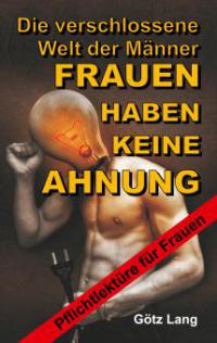 FRAUEN HABEN KEINE AHNUNG - Götz Lang