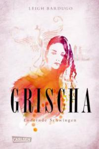 Grischa 3: Lodernde Schwingen - Leigh Bardugo