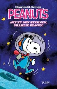 Peanuts 1: Auf zu den Sternen, Charlie Brown! - Charles M. Schulz, Bob Scott, Vicki Scott