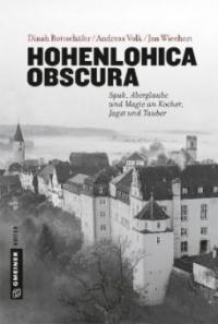 Hohenlohica Obscura - Dinah Rottschäfer, Andreas Volk, Jan Wiechert