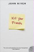Kill Your Friends: A True Story of Survival, Adventure, and the Most Incredible Rescue Mission of World War II - John Niven