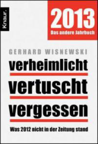 Verheimlicht - vertuscht - vergessen 2013 - Gerhard Wisnewski