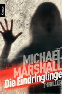 Die Eindringlinge - Michael Marshall