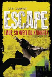 Escape - Lauf, so weit du kannst! - Tim Bowler