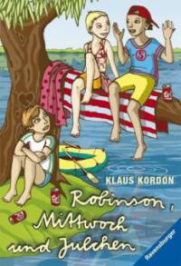 Robinson, Mittwoch und Julchen - Klaus Kordon