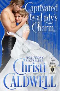 Captivated by a Lady's Charm (Lords of Honor, #2) - Christi Caldwell