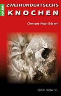Zweihundertsechs Knochen - Clemens-Peter Bösken