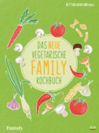 Das neue vegetarische FAMILY-Kochbuch - Bettina Wendland