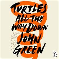 Turtles All the Way Down, 7 Audio-CD - John Green