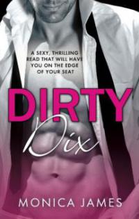 Dirty Dix - Monica James