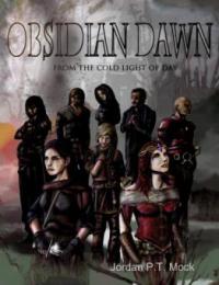 Obsidian Dawn: From the Cold Light of Day - Jordan P. T. Mock