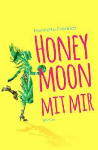 Honeymoon mit mir - Henriette Frädrich