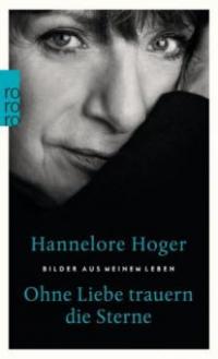 Ohne Liebe trauern die Sterne - Hannelore Hoger