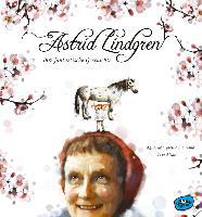 Astrid Lindgren. Ihre fantastische Geschichte - Agnes-Margrethe Bjorvand
