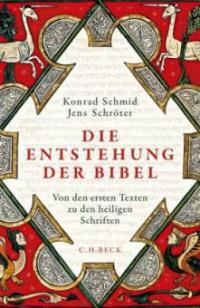 Die Entstehung der Bibel - Konrad Schmid, Jens Schröter