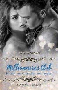 Sammelband Millionaires Club - Tristan | Chandler | Jayden - Ava Innings