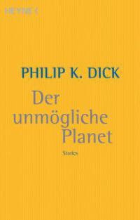 Der unmögliche Planet - Philip K. Dick