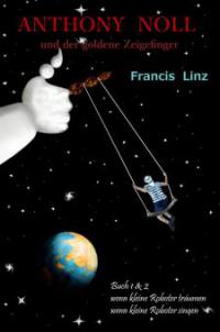 Anthony Noll und der goldene Zeigefinger (Buch 1 & 2) - Francis Linz