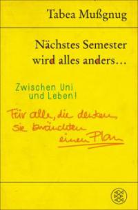 Nächstes Semester wird alles anders ... Zwischen Uni und Leben! - Tabea Mußgnug