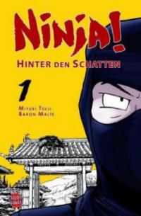 Ninja! - Hinter den Schatten. Bd.1 - Miyuki Tsuji, Baron Malte
