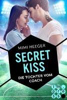 Secret Kiss. Die Tochter vom Coach - Mimi Heeger