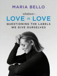 Whatever...Love Is Love - Maria Bello