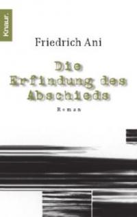 Die Erfindung des Abschieds - Friedrich Ani