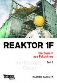 Reaktor 1F - Ein Bericht aus Fukushima 1 - Kazuto Tatsuta