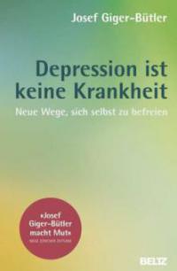 Depression ist keine Krankheit - Josef Giger-Bütler