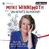 Um es kurz zu machen, 1 Audio-CD - Meike Winnemuth