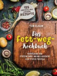 Das Fett-weg-Kochbuch - Yuri Elkaim