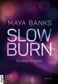 Slow Burn - Dunkle Hingabe - Maya Banks
