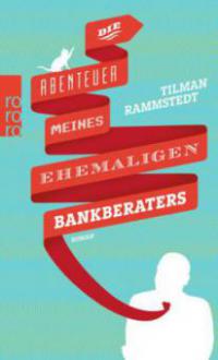 Die Abenteuer meines ehemaligen Bankberaters - Tilman Rammstedt