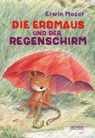 Die Erdmaus und der Regenschirm - Erwin Moser