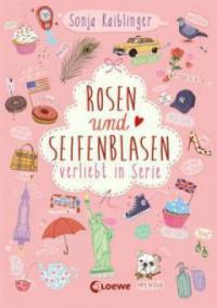Rosen und Seifenblasen - Verliebt in Serie - Sonja Kaiblinger