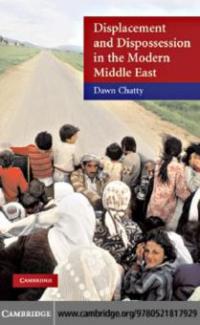 Displacement and Dispossession in the Modern Middle East - Dawn Chatty